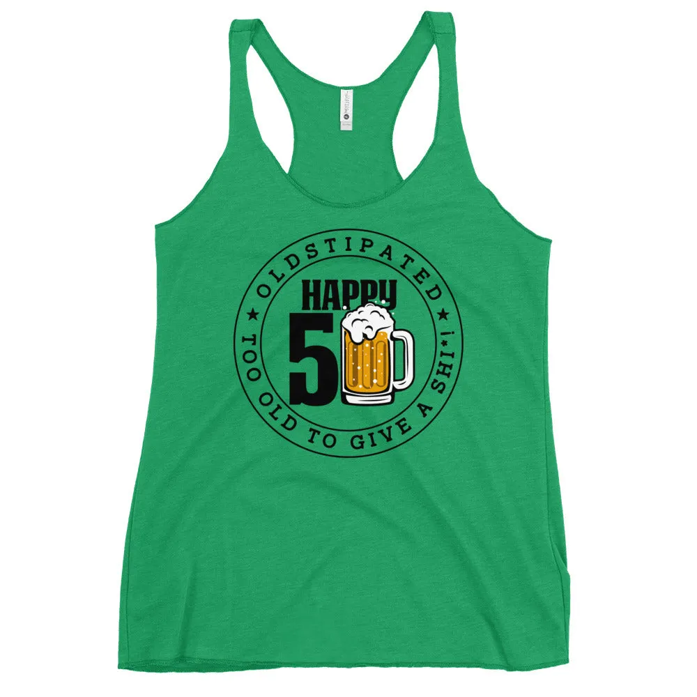 Happy 50th Im CONSTIPATED Too Old To Give A Sh Women's Racerback Tank