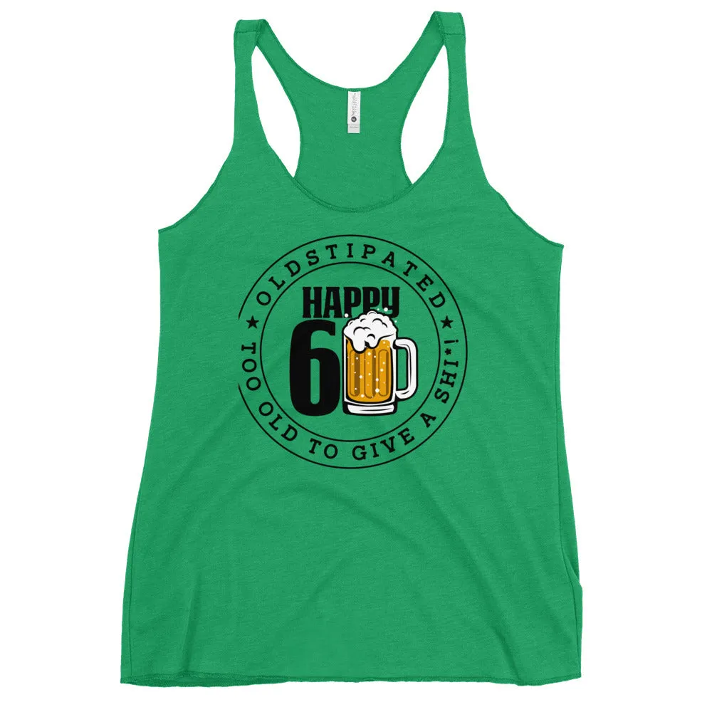 Happy 60th Im CONSTIPATED Too Old To Give A Sh Women's Racerback Tank