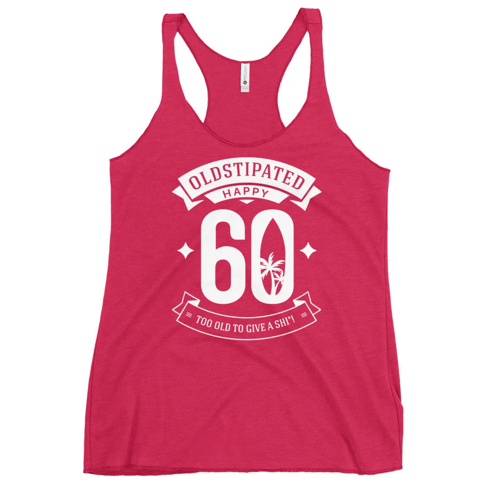 Happy 60th Im CONSTIPATED Too Old To Give A Sh Women's Racerback Tank