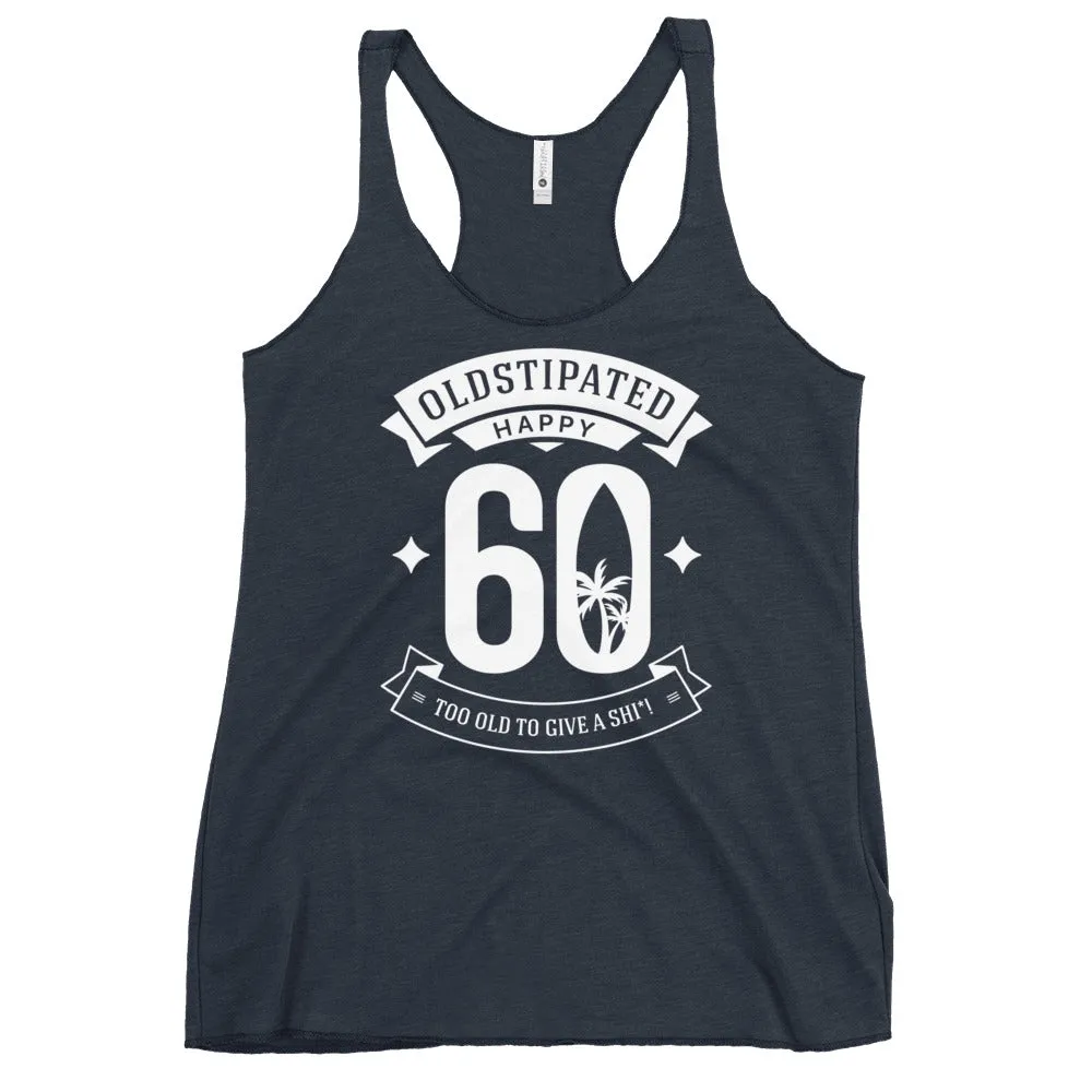 Happy 60th Im CONSTIPATED Too Old To Give A Sh Women's Racerback Tank