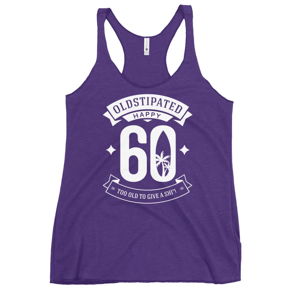 Happy 60th Im CONSTIPATED Too Old To Give A Sh Women's Racerback Tank