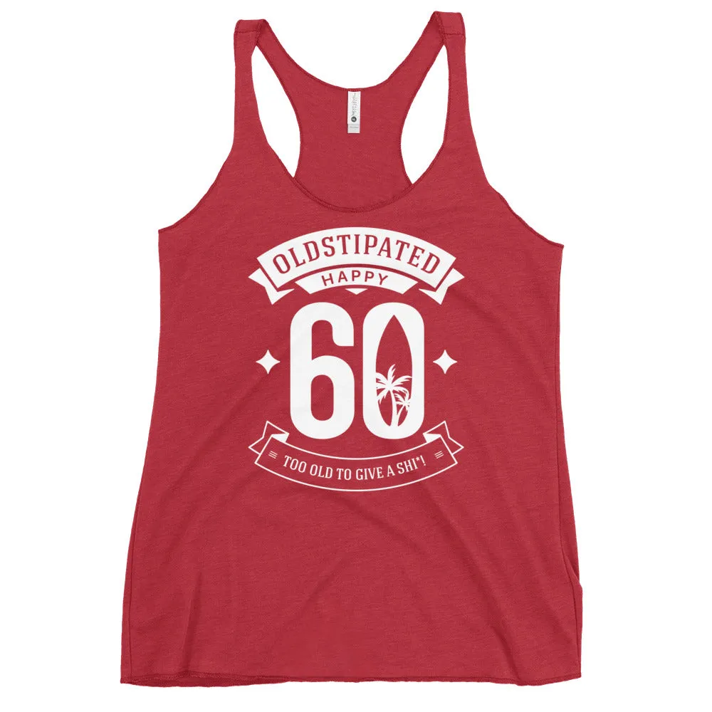 Happy 60th Im CONSTIPATED Too Old To Give A Sh Women's Racerback Tank