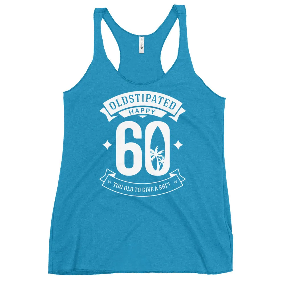 Happy 60th Im CONSTIPATED Too Old To Give A Sh Women's Racerback Tank