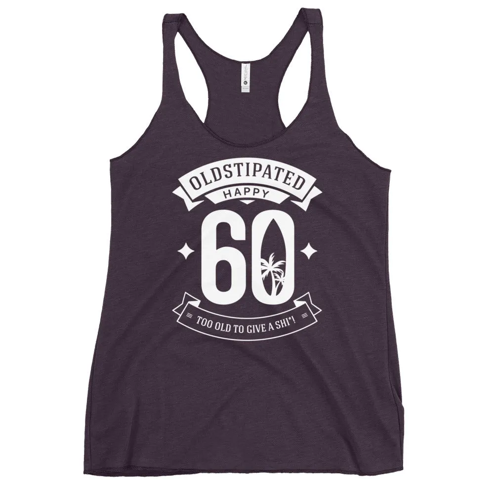 Happy 60th Im CONSTIPATED Too Old To Give A Sh Women's Racerback Tank