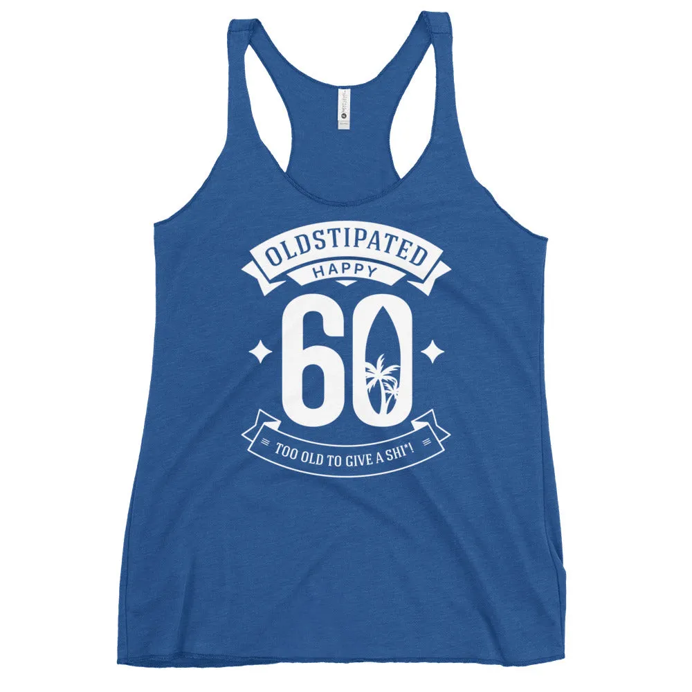 Happy 60th Im CONSTIPATED Too Old To Give A Sh Women's Racerback Tank