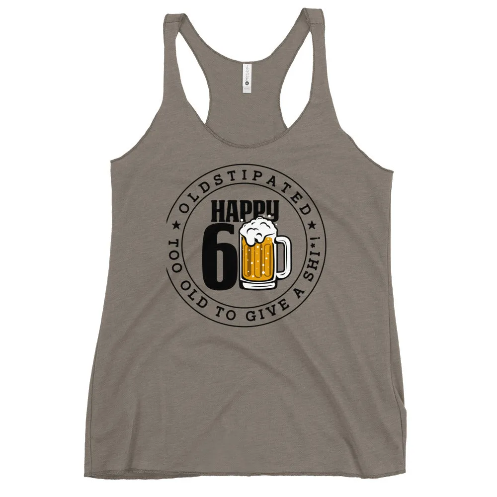 Happy 60th Im CONSTIPATED Too Old To Give A Sh Women's Racerback Tank