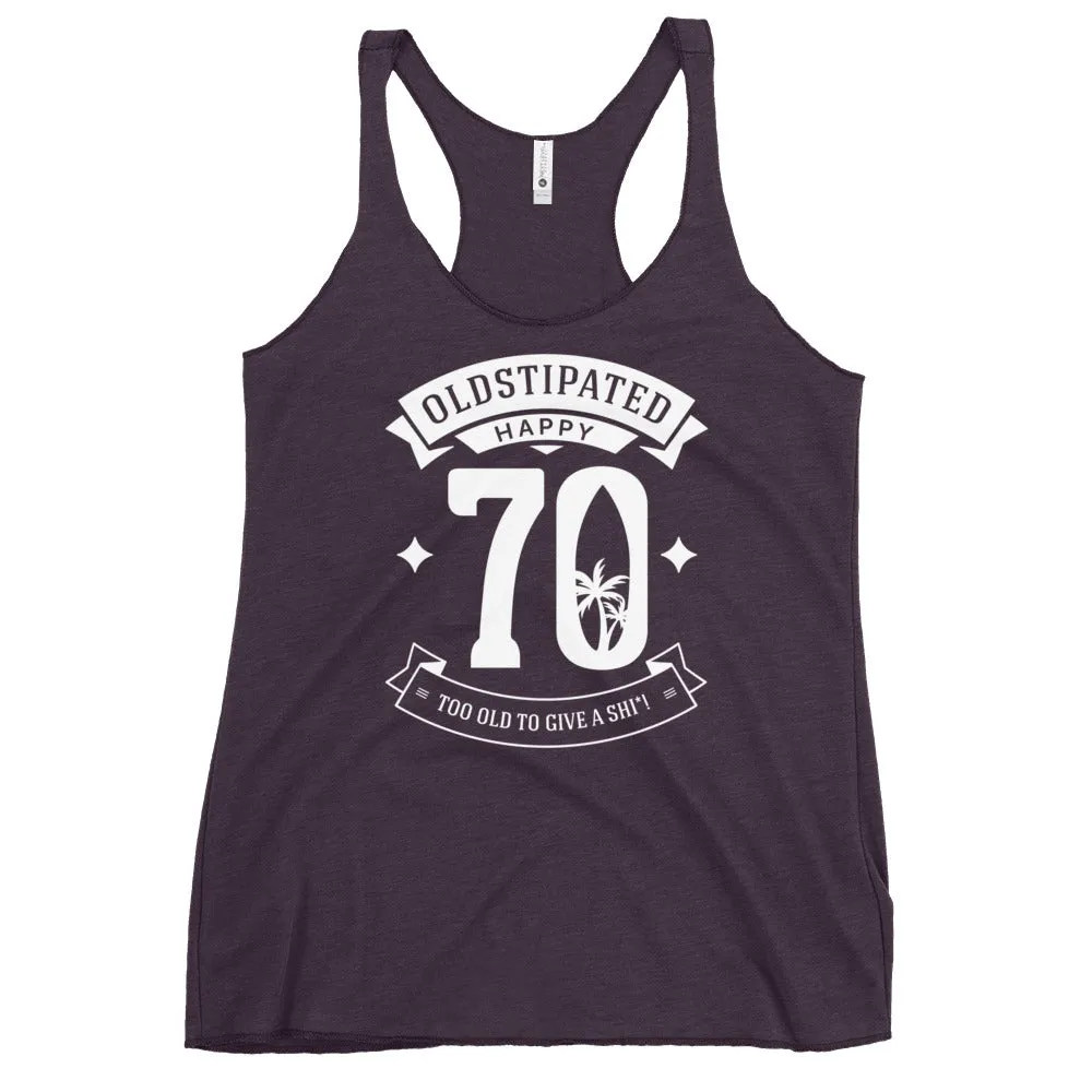 Happy 70th Im CONSTIPATED Too Old To Give A Sh Women's Racerback Tank