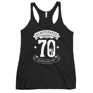 Happy 70th Im CONSTIPATED Too Old To Give A Sh Women's Racerback Tank