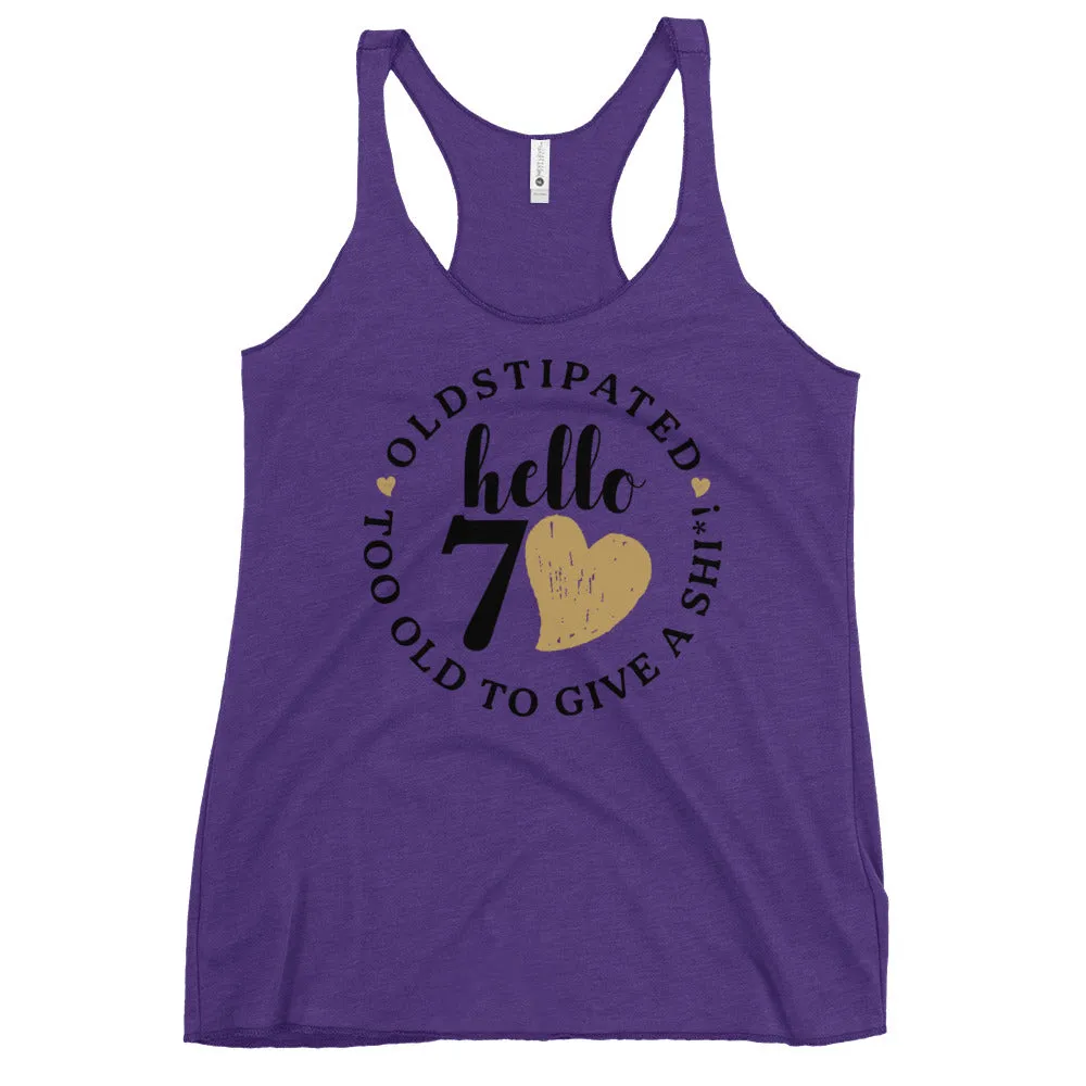 Hello 70th Im OLDSTIPATED Too Old To Give A Sh Women's Racerback Tank