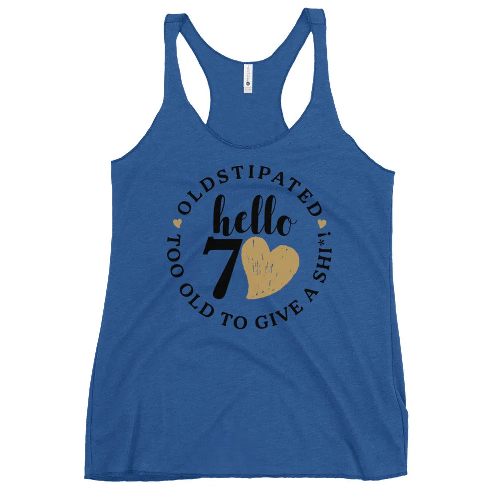 Hello 70th Im OLDSTIPATED Too Old To Give A Sh Women's Racerback Tank