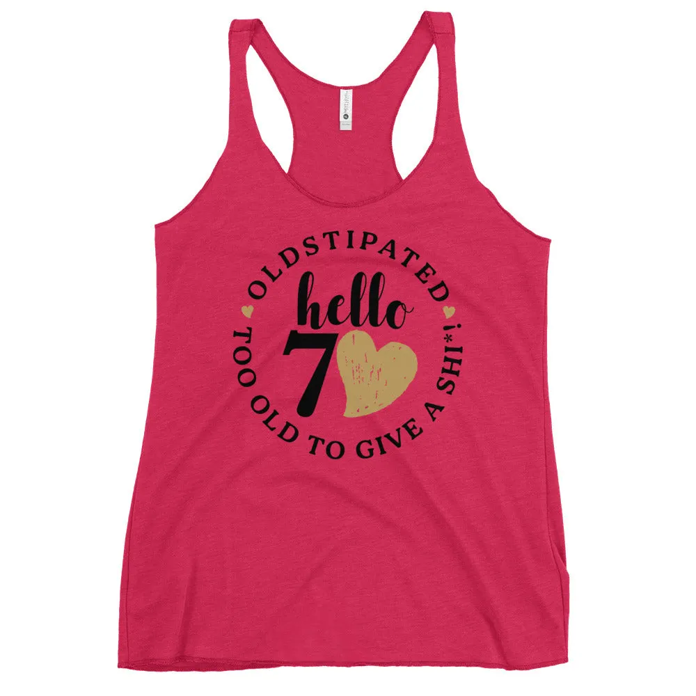 Hello 70th Im OLDSTIPATED Too Old To Give A Sh Women's Racerback Tank