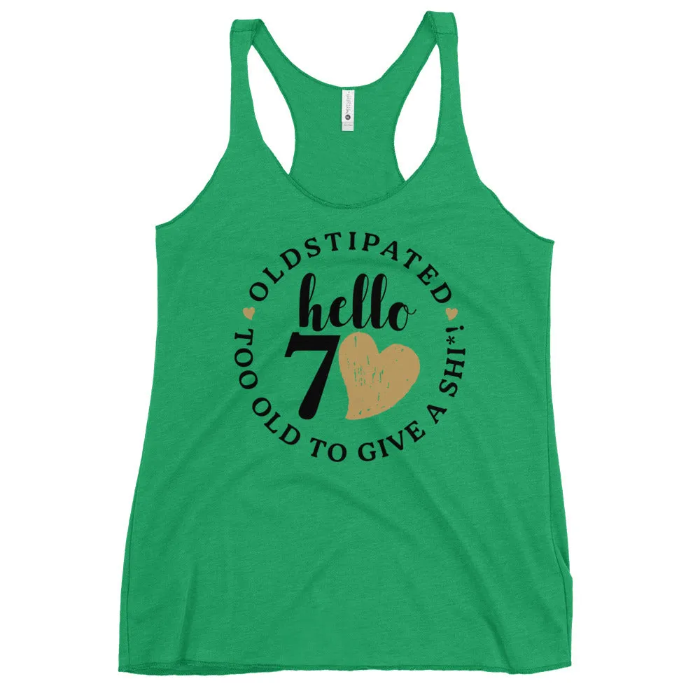 Hello 70th Im OLDSTIPATED Too Old To Give A Sh Women's Racerback Tank