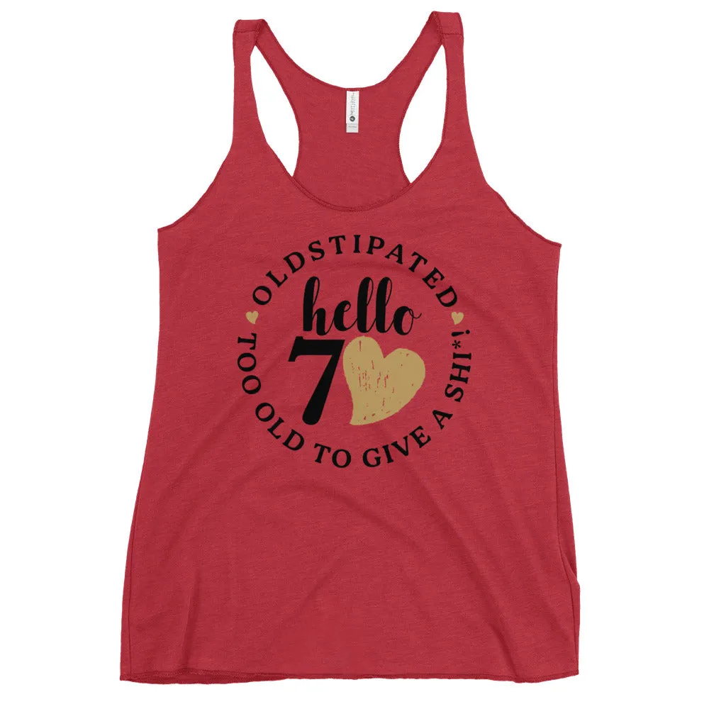 Hello 70th Im OLDSTIPATED Too Old To Give A Sh Women's Racerback Tank