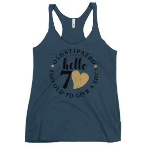 Hello 70th Im OLDSTIPATED Too Old To Give A Sh Women's Racerback Tank