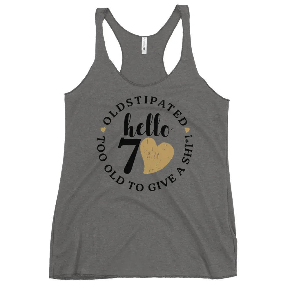 Hello 70th Im OLDSTIPATED Too Old To Give A Sh Women's Racerback Tank