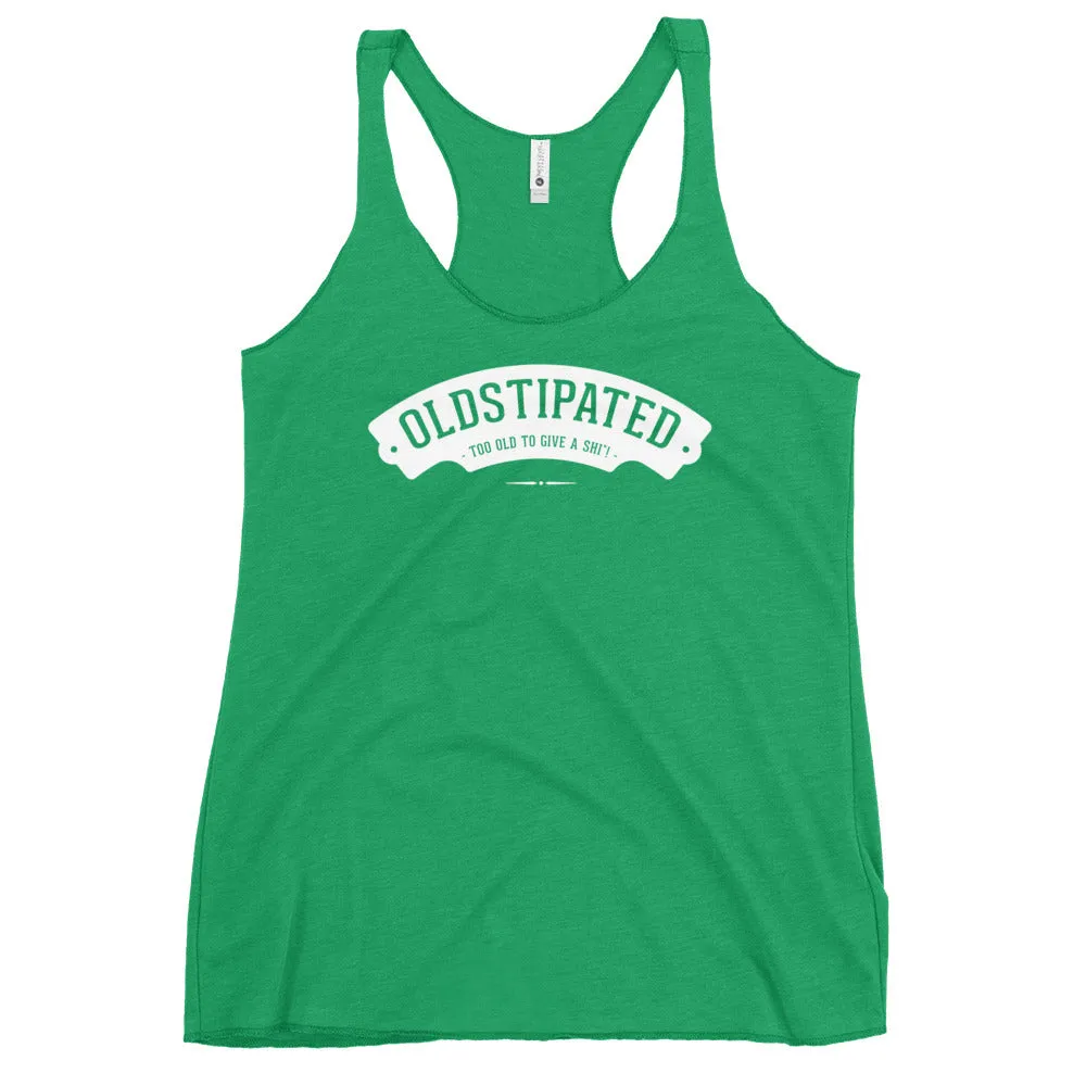 OLDSTIPATED Too Old To Give A Sh Women's Racerback Tank