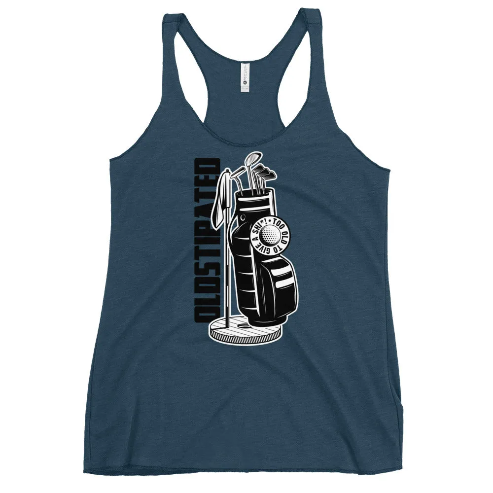 OLDSTIPATED Too Old To Give A Sh Women's Racerback Tank