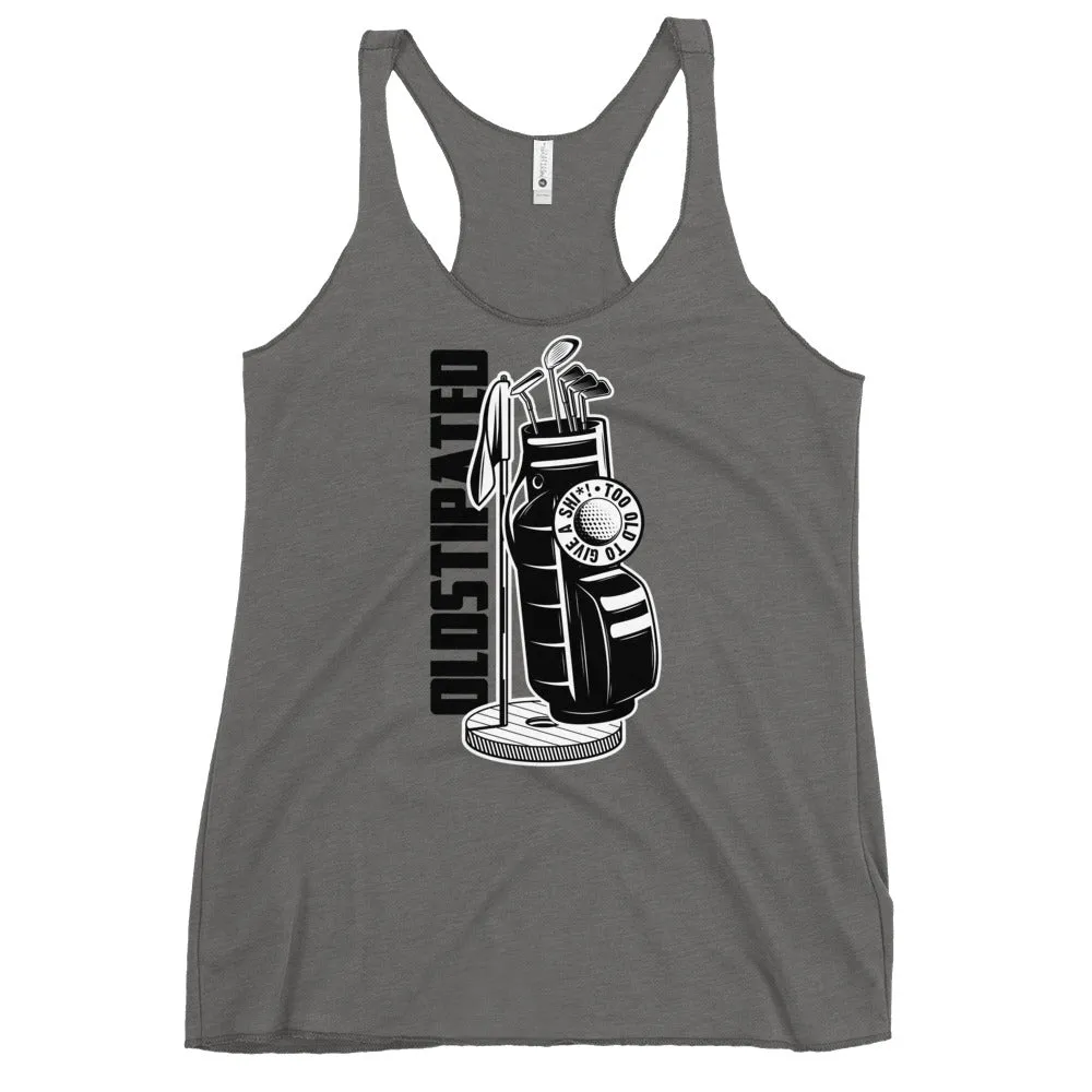 OLDSTIPATED Too Old To Give A Sh Women's Racerback Tank
