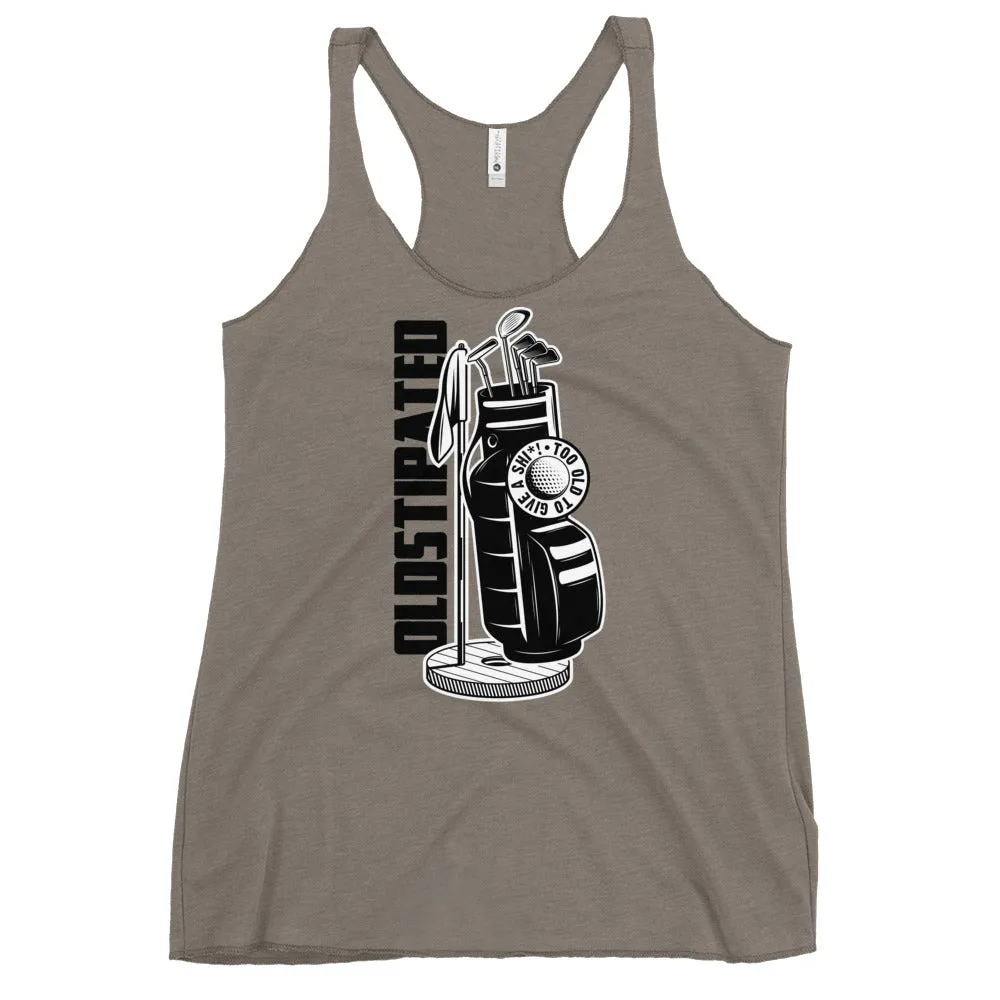 OLDSTIPATED Too Old To Give A Sh Women's Racerback Tank