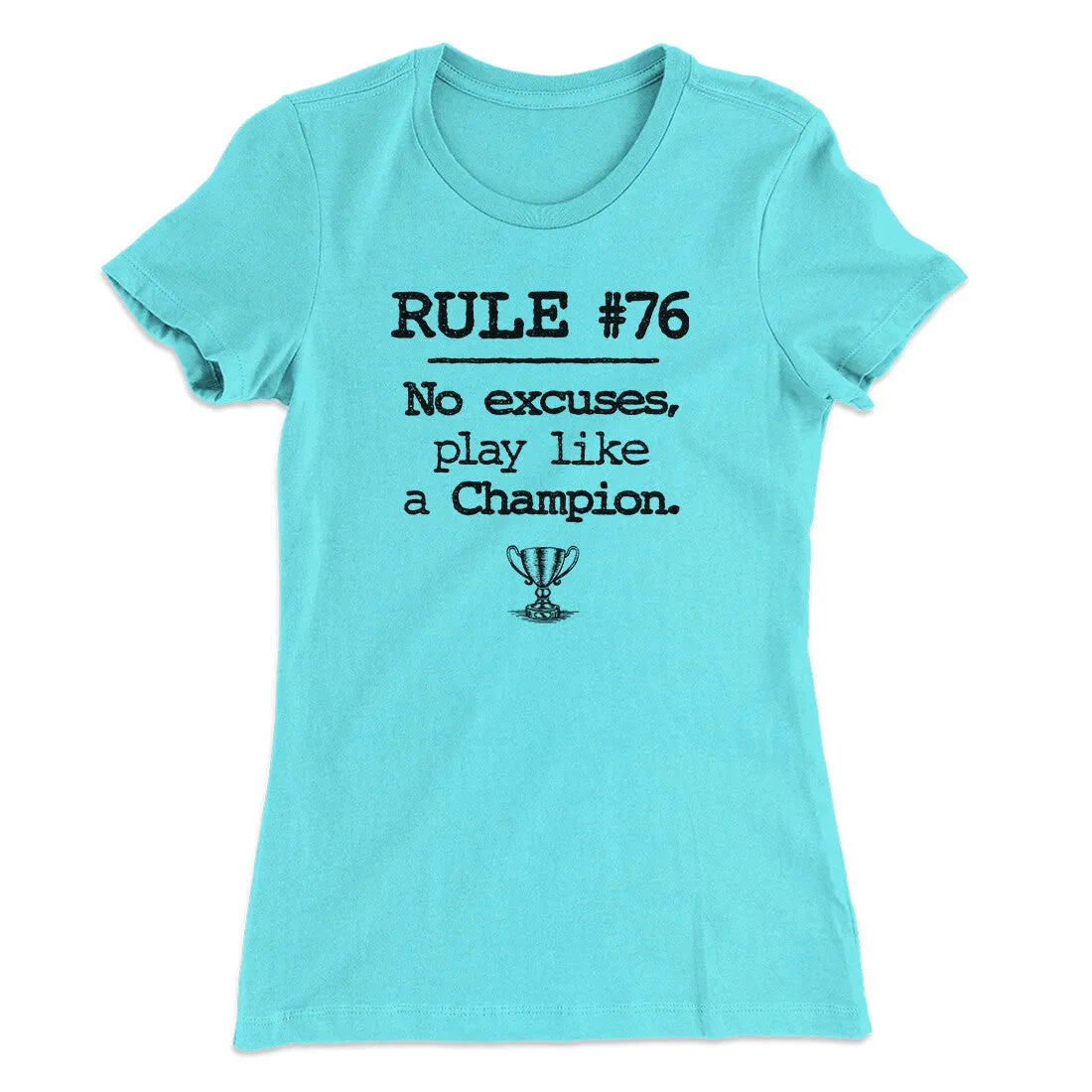 Rule 76 - No Excuses Women's T-Shirt