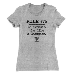 Rule 76 - No Excuses Women's T-Shirt