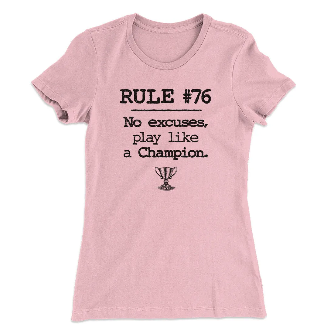 Rule 76 - No Excuses Women's T-Shirt