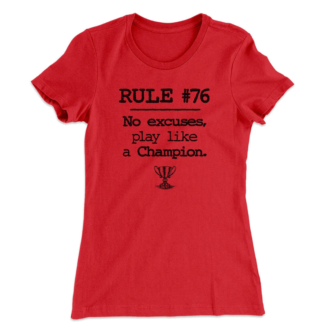 Rule 76 - No Excuses Women's T-Shirt