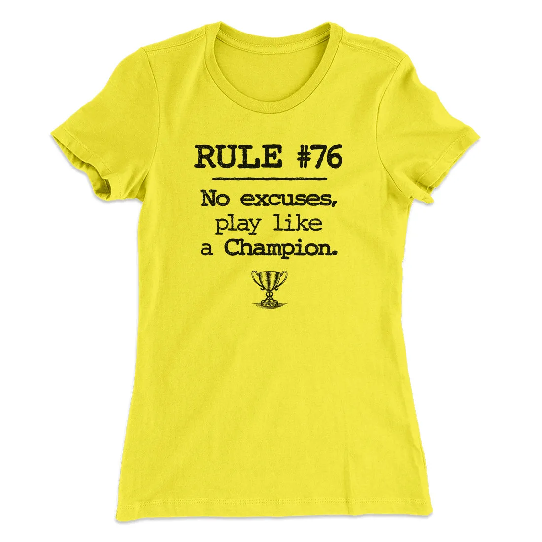 Rule 76 - No Excuses Women's T-Shirt