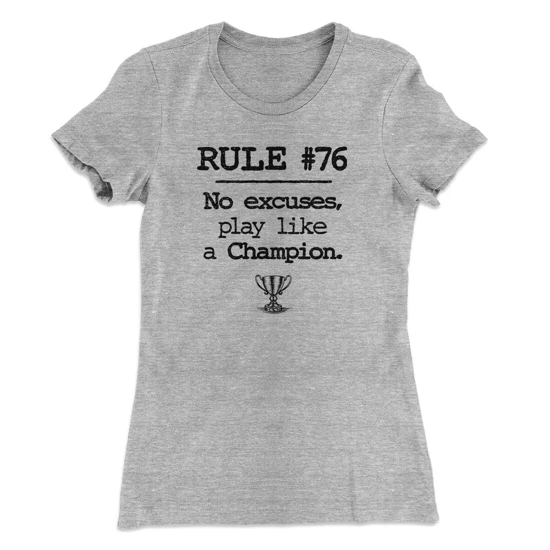 Rule 76 - No Excuses Women's T-Shirt