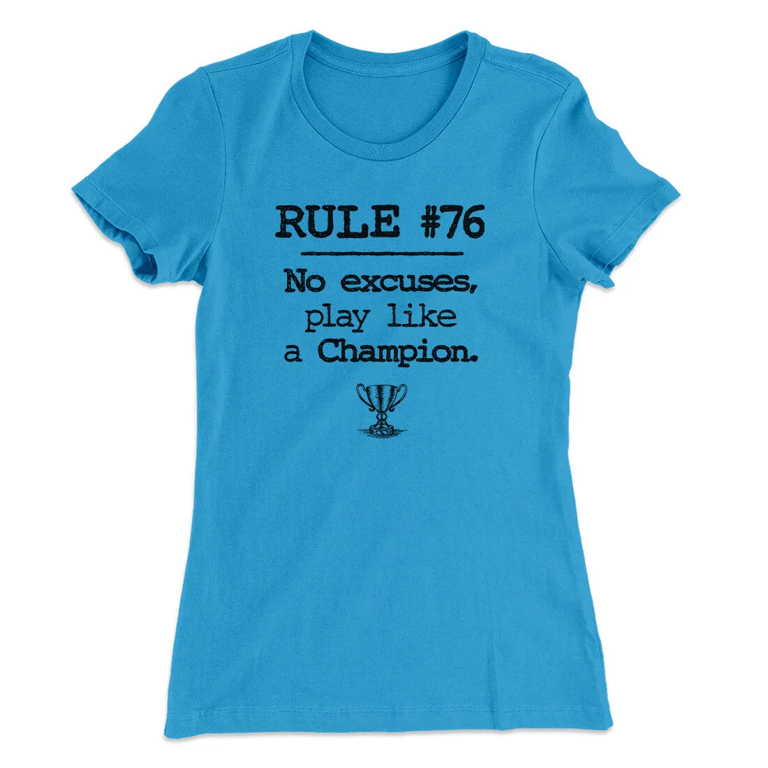 Rule 76 - No Excuses Women's T-Shirt