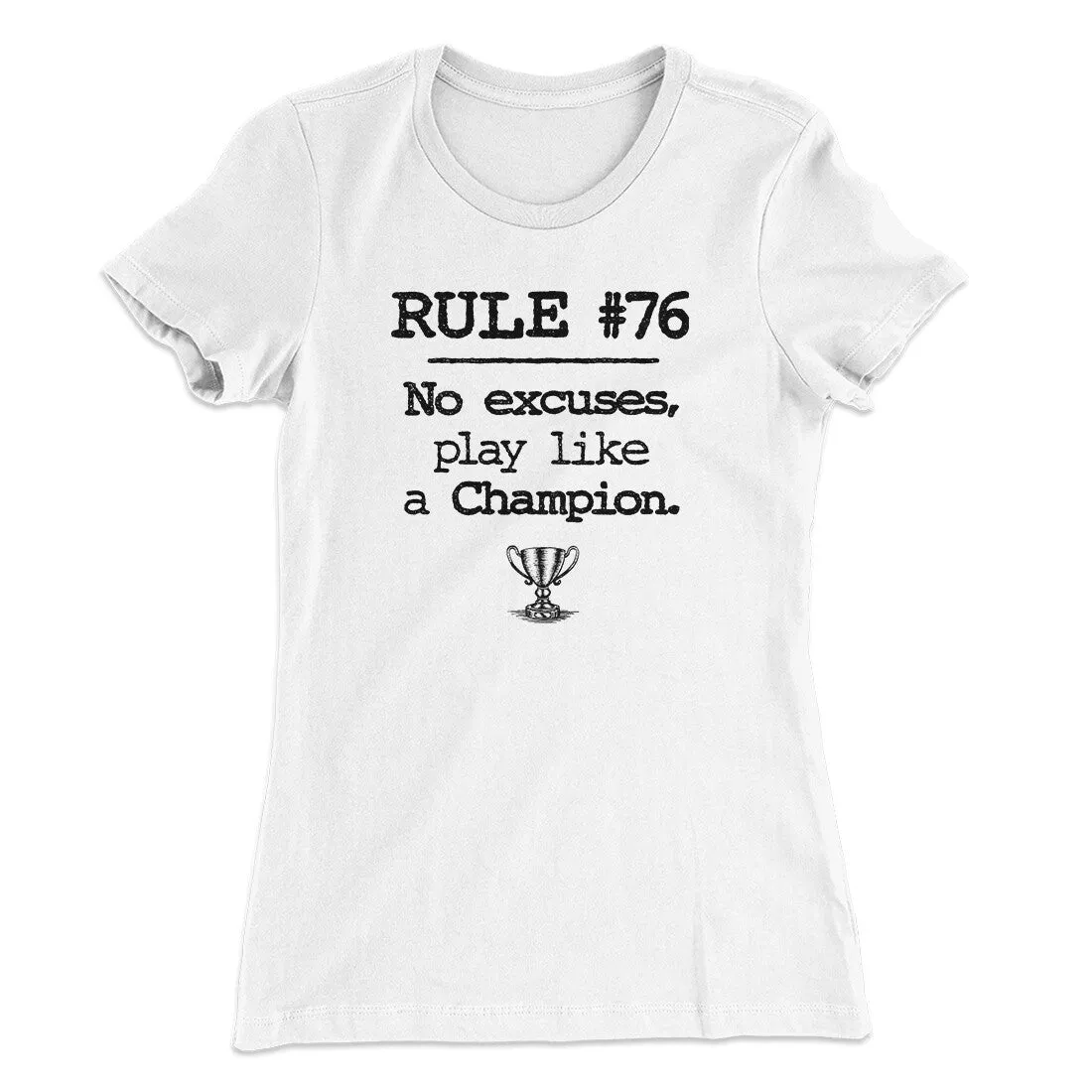 Rule 76 - No Excuses Women's T-Shirt