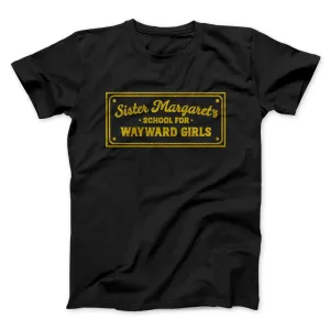 Sister Margaret's School for Wayward Girls Funny Movie Men/Unisex T-Shirt